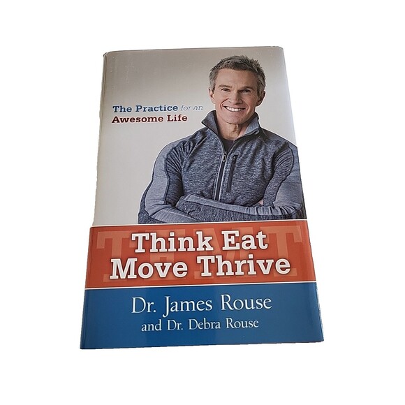 Think Eat Move Thrive, The Practice for an Awesome Life by James Rouse Hardcover - Picture 1 of 5